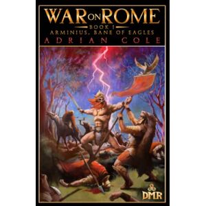 Cole, Adrian Arminius, Bane of Eagles (War on Rome) Cole, Adrian Arminius, Bane of Eagles (War on Rome)