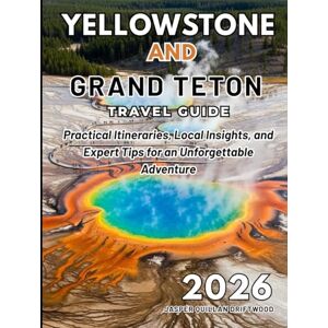 QUILLAN DRIFTWOOD, JASPER YELLOWSTONE AND GRAND TETON TRAVEL GUIDE 2026: Practical Itineraries, Local Insights, and Expert Tips for an Unforgettable Adventure QUILLAN DRIFTWOOD, JASPER YELLOWSTONE AND GRAND TETON TRAVEL GUIDE 2026: Practical Itineraries, Local Insights, and Expert Tips for an Unforgettable Adventure