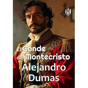 Dumas, Alejandro El Conde de Montecristo (Translated) (Annotated) Dumas, Alejandro El Conde de Montecristo (Translated) (Annotated)