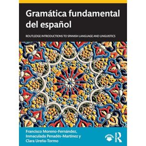 Moreno-Fernández, Francisco Gramática fundamental del español (Routledge Introductions to Spanish Language and Linguistics) Moreno-Fernández, Francisco Gramática fundamental del español (Routledge Introductions to Spanish Language and Linguistics)