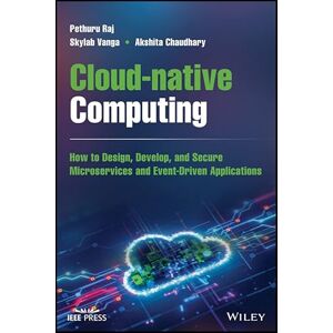 Wiley-IEEE Press Cloud-native Computing: How to Design, Develop, and Secure Microservices and Event-Driven Applications Wiley-IEEE Press Cloud-native Computing: How to Design, Develop, and Secure Microservices and Event-Driven Applications