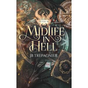 Trepagnier, JB Midlife in Hell: A Reverse Harem Paranormal Romance (Chosen by 40) Trepagnier, JB Midlife in Hell: A Reverse Harem Paranormal Romance (Chosen by 40)