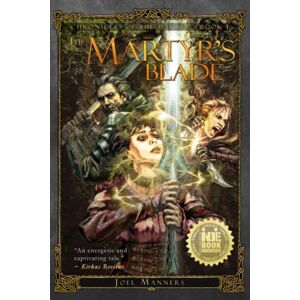 Manners, Mr Joel G The Martyr's Blade: Volume 1 (The Chronicles of the Martyr) Manners, Mr Joel G The Martyr's Blade: Volume 1 (The Chronicles of the Martyr)
