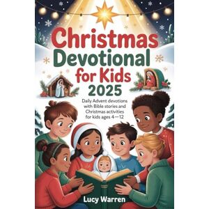 WARREN, LUCY Christmas Devotional for Kids 2025: Daily Advent devotions with Bible stories and Christmas activities for kids ages 4–12 WARREN, LUCY Christmas Devotional for Kids 2025: Daily Advent devotions with Bible stories and Christmas activities for kids ages 4–12