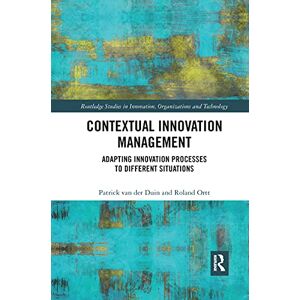 van der Duin, Patrick Contextual Innovation Management: Adapting Innovation Processes to Different Situations (Routledge Studies in Innovation, Organizations and Technology) van der Duin, Patrick Contextual Innovation Management: Adapting Innovation Processes to Different Situations (Routledge Studies in Innovation, Organizations and Technology)