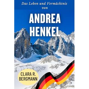 Bergmann, Clara R. Das Leben und Vermächtnis von Andrea Henkel: Skifahren, Schießen und beständige Spitzenleistung: Die Geschichte einer Biathlon-Legende (Inspirierende Geschichten von Wintersport-Champions) Bergmann, Clara R. Das Leben und Vermächtnis von Andrea Henkel: Skifahren, Schießen und beständige Spitzenleistung: Die Geschichte einer Biathlon-Legende (Inspirierende Geschichten von Wintersport-Champions)