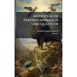 Langkavel, Bernhard August Aristotelis De Partibus Animalium Libri Quattuor Langkavel, Bernhard August Aristotelis De Partibus Animalium Libri Quattuor