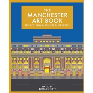 The Manchester Art Book: The city through the eyes of its artists The Manchester Art Book: The city through the eyes of its artists