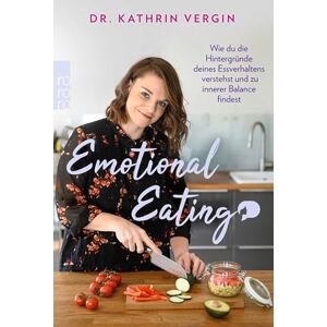 Vergin, Kathrin Emotional Eating: Wie du die Hintergründe deines Essverhaltens verstehst und zu innerer Balance findest Vergin, Kathrin Emotional Eating: Wie du die Hintergründe deines Essverhaltens verstehst und zu innerer Balance findest