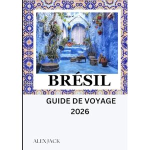 Jack, Alex Brésil Guide de voyage 2026: Conseils de voyage astucieux – La sagesse locale pour chaque voyage Jack, Alex Brésil Guide de voyage 2026: Conseils de voyage astucieux – La sagesse locale pour chaque voyage