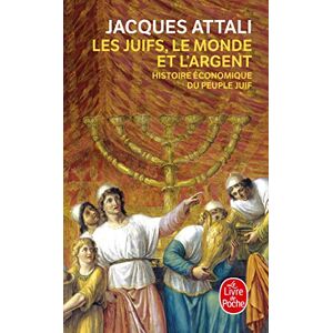 Attali, Jacques Les Juifs, Le Monde ET L'Argent: Histoire économique du peuple juif (Ldp Litterature) Attali, Jacques Les Juifs, Le Monde ET L'Argent: Histoire économique du peuple juif (Ldp Litterature)