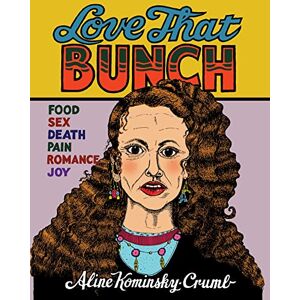 Aline Kominsky-Crumb Love That Bunch Aline Kominsky-Crumb Love That Bunch