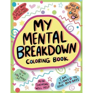 Spectrum, Nyx My Mental Breakdown Coloring Book for Adults: Funny Self Care Motivational Affirmations & Stress Relief Art with Encouraging Quotes to Cheer you Up and Hand Drawn Designs to Make you Laugh Spectrum, Nyx My Mental Breakdown Coloring Book for Adults: Funny Self Care Motivational Affirmations & Stress Relief Art with Encouraging Quotes to Cheer you Up and Hand Drawn Designs to Make you Laugh