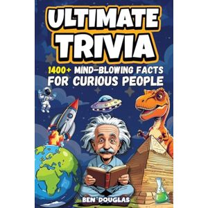 Douglas, Ben Ultimate Trivia: 1400+ Fascinating Facts About History, Science, Pop Culture, and Everything In Between! Douglas, Ben Ultimate Trivia: 1400+ Fascinating Facts About History, Science, Pop Culture, and Everything In Between!