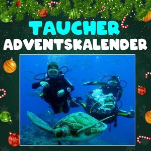 Ramires, Adriane A. TAUCHER ADVENTSKALENDER: Mit 24 Bildern und interessanten Fakten über Taucher, ihre Technik und die Geheimnisse der Tiefe Ramires, Adriane A. TAUCHER ADVENTSKALENDER: Mit 24 Bildern und interessanten Fakten über Taucher, ihre Technik und die Geheimnisse der Tiefe