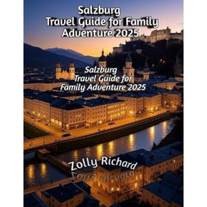 Richard, Zolly Salzburg Travel Guide for Family Adventure 2025 Richard, Zolly Salzburg Travel Guide for Family Adventure 2025