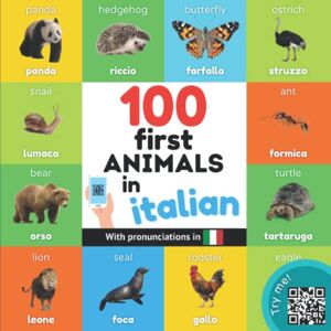 YukiBooks 100 first animals in italian: Bilingual picture book for kids: english / italian with pronunciations (Learn italian) YukiBooks 100 first animals in italian: Bilingual picture book for kids: english / italian with pronunciations (Learn italian)