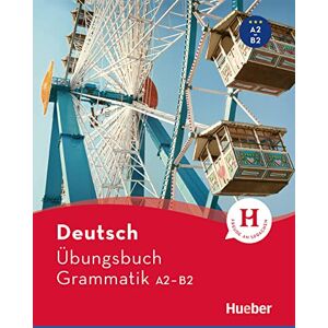 Geiger, Susanne Hueber dictionaries and study-aids: Ubungsbuch Grammatik A2-B2 Geiger, Susanne Hueber dictionaries and study-aids: Ubungsbuch Grammatik A2-B2
