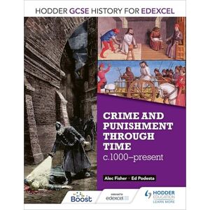Fisher, Alec Hodder GCSE History for Edexcel: Crime and punishment through time, c1000-present Fisher, Alec Hodder GCSE History for Edexcel: Crime and punishment through time, c1000-present