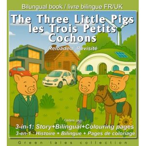 Jagu, Frederic the Three little pigs les trois petits cochons: Reloaded/Revisité 3-in-1: Bilingual FR–EN Story & Permaculture Coloring Book Jagu, Frederic the Three little pigs les trois petits cochons: Reloaded/Revisité 3-in-1: Bilingual FR–EN Story & Permaculture Coloring Book
