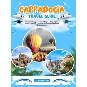 Taylor CAPPADOCIA TRAVEL GUIDE: Uncover Cappadocia’s Magic — Top Sights, Local Flavours, Culture, Outdoor Adventures & Insider Tips (Miles & Realms Travel Guide Series) Taylor CAPPADOCIA TRAVEL GUIDE: Uncover Cappadocia’s Magic — Top Sights, Local Flavours, Culture, Outdoor Adventures & Insider Tips (Miles & Realms Travel Guide Series)