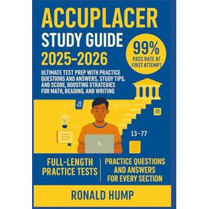 Hump, Ronald Tyson ACCUPLACER STUDY GUIDE 2025-2026: Ultimate Test Prep with Practice Questions and Answers, Study Tips, and Score-Boosting Strategies for Math, Reading, and Writing. Hump, Ronald Tyson ACCUPLACER STUDY GUIDE 2025-2026: Ultimate Test Prep with Practice Questions and Answers, Study Tips, and Score-Boosting Strategies for Math, Reading, and Writing.