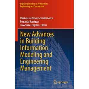 New Advances in Building Information Modeling and Engineering Management (Digital Innovations in Architecture, Engineering and Construction) New Advances in Building Information Modeling and Engineering Management (Digital Innovations in Architecture, Engineering and Construction)