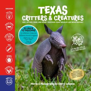 Johnson, Cheryl Texas Critters and Creatures: Hop, Slither, Soar, and Roar—DISCOVER Texas Wildlife Like Never Before! Johnson, Cheryl Texas Critters and Creatures: Hop, Slither, Soar, and Roar—DISCOVER Texas Wildlife Like Never Before!