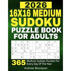 Woodyear, Andrew 2026 16X16 Medium Sudoku Puzzle Book For Adults: 365 Medium Sudoku Puzzles for Every Day of the Year Woodyear, Andrew 2026 16X16 Medium Sudoku Puzzle Book For Adults: 365 Medium Sudoku Puzzles for Every Day of the Year