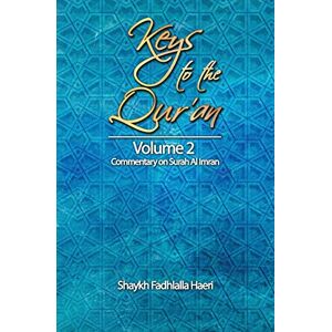 Haeri, Shaykh Fadhlalla Keys to the Qur'an: Volume 2: Commentary on Surah Al Imran Haeri, Shaykh Fadhlalla Keys to the Qur'an: Volume 2: Commentary on Surah Al Imran