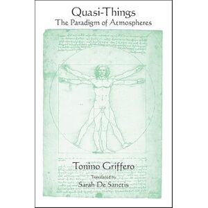 Griffero, Tonino Quasi-Things: The Paradigm of Atmospheres (SUNY series in Contemporary Italian Philosophy) Griffero, Tonino Quasi-Things: The Paradigm of Atmospheres (SUNY series in Contemporary Italian Philosophy)