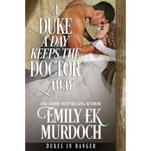 Murdoch, Emily Ek A Duke a Day Keeps the Doctor Away: 11 (Dukes in Danger) Murdoch, Emily Ek A Duke a Day Keeps the Doctor Away: 11 (Dukes in Danger)