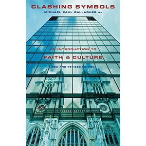 Gallagher, Michael Paul Clashing Symbols: An Introduction to Faith and Culture Gallagher, Michael Paul Clashing Symbols: An Introduction to Faith and Culture