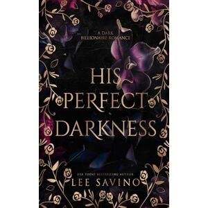 Lee His Perfect Darkness: A dark billionaire romance Lee His Perfect Darkness: A dark billionaire romance