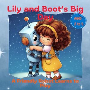Rensubi, Learn With Lily and Boot’s Big Day: A Friendly Robot Learns to Play (AI & STEM) Rensubi, Learn With Lily and Boot’s Big Day: A Friendly Robot Learns to Play (AI & STEM)