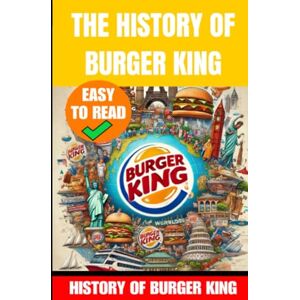 de Haan, Auke The History of Burger King: King of Fast Food: The Rise of Burger King de Haan, Auke The History of Burger King: King of Fast Food: The Rise of Burger King