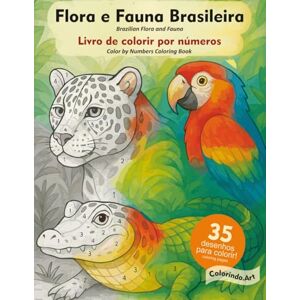 Ravaglio, Mari Livro de colorir por números Atividade anti-stress, relaxante e educativa para crianças e adultos: 35 desenhos da Flora, Fauna Brasileira e paisagens bônus Ravaglio, Mari Livro de colorir por números Atividade anti-stress, relaxante e educativa para crianças e adultos: 35 desenhos da Flora, Fauna Brasileira e paisagens bônus