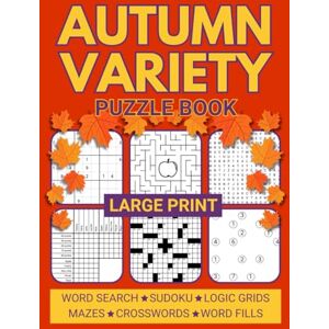 Smart, Alex Large Print Autumn Variety Puzzle Book: Relaxing Mixed Puzzles for Adults Including Sudoku, Crosswords, Word Searches, and Logic Grids (Variety Puzzle Books for Adults) Smart, Alex Large Print Autumn Variety Puzzle Book: Relaxing Mixed Puzzles for Adults Including Sudoku, Crosswords, Word Searches, and Logic Grids (Variety Puzzle Books for Adults)