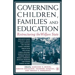 Governing Children, Families and Education: Restructuring the Welfare State Governing Children, Families and Education: Restructuring the Welfare State