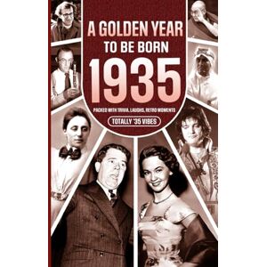 Chambers, Yasin 1935 A Golden Year To Be Born: Packed with Trivia, Laughs, Retro Moments & Totally '35 Vibes: UK, US & World News Retold in a Birthday Keepsake for Men, Women, Friends & Loved Ones Chambers, Yasin 1935 A Golden Year To Be Born: Packed with Trivia, Laughs, Retro Moments & Totally '35 Vibes: UK, US & World News Retold in a Birthday Keepsake for Men, Women, Friends & Loved Ones
