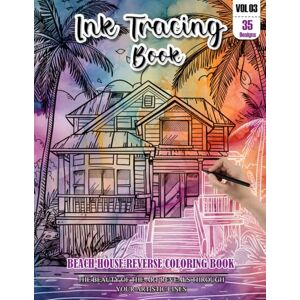 REESE, WESLEY Ink Tracing Book: Stress relief reverse Beach House ink tracing book for adults: mindfully Follow white lines to Uncover 35 Beach House arts ... a perfect gift for Beach House lovers(Vol-3) REESE, WESLEY Ink Tracing Book: Stress relief reverse Beach House ink tracing book for adults: mindfully Follow white lines to Uncover 35 Beach House arts ... a perfect gift for Beach House lovers(Vol-3)