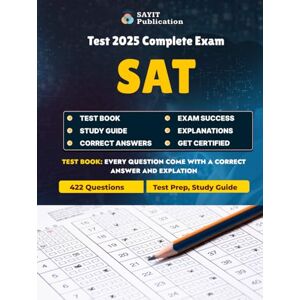 Publication, Sayit SAT Test 2025 Complete Exam Prep: 422 Practice Questions to Boost Your Score in Vocabulary, Math, and Verbal Reasoning: Master the SAT with 422 ... Sentence Completion, Algebra, and Arithmetic Publication, Sayit SAT Test 2025 Complete Exam Prep: 422 Practice Questions to Boost Your Score in Vocabulary, Math, and Verbal Reasoning: Master the SAT with 422 ... Sentence Completion, Algebra, and Arithmetic