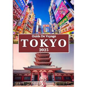 Rivers, Aiden TOKYO GUIDE DE VOYAGE 2025: Découvrez l'énergie, la culture, les saveurs et les recoins cachés de la capitale intemporelle du Japon Rivers, Aiden TOKYO GUIDE DE VOYAGE 2025: Découvrez l'énergie, la culture, les saveurs et les recoins cachés de la capitale intemporelle du Japon