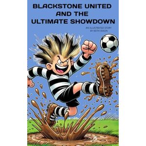 Dixon, Mr Keith Blackstone United and The Ultimate Showdown Dixon, Mr Keith Blackstone United and The Ultimate Showdown