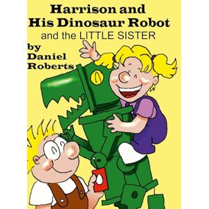 Roberts Harison and his Dinosaur Robot and the Little Sister Roberts Harison and his Dinosaur Robot and the Little Sister