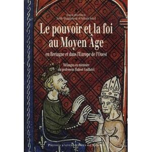 PUR Le pouvoir et la foi au Moyen Âge: En Bretagne et dans let#8217;Europe de let#8217;ouest PUR Le pouvoir et la foi au Moyen Âge: En Bretagne et dans let#8217;Europe de let#8217;ouest