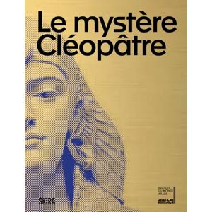 Collectif Le mystère Cléopâtre Catalogue Collectif Le mystère Cléopâtre Catalogue