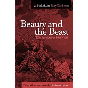 Heiner, Heidi Anne Beauty and the Beast Tales From Around the World (Surlalune Fairy Tale) Heiner, Heidi Anne Beauty and the Beast Tales From Around the World (Surlalune Fairy Tale)