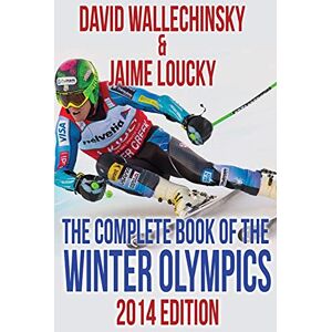 Wallechinsky, David The Complete Book of the Winter Olympics: 2014 Edition Wallechinsky, David The Complete Book of the Winter Olympics: 2014 Edition