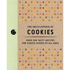 Editors of Cider Mill Press The Encyclopedia of Cookies: Over 500 Tasty Recipes for Cookie Lovers of All Ages (Encyclopedia Cookbooks) Editors of Cider Mill Press The Encyclopedia of Cookies: Over 500 Tasty Recipes for Cookie Lovers of All Ages (Encyclopedia Cookbooks)